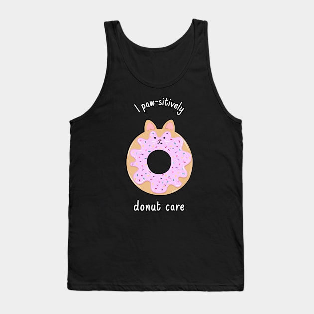 I paw-sitively donut care Tank Top by nmcreations